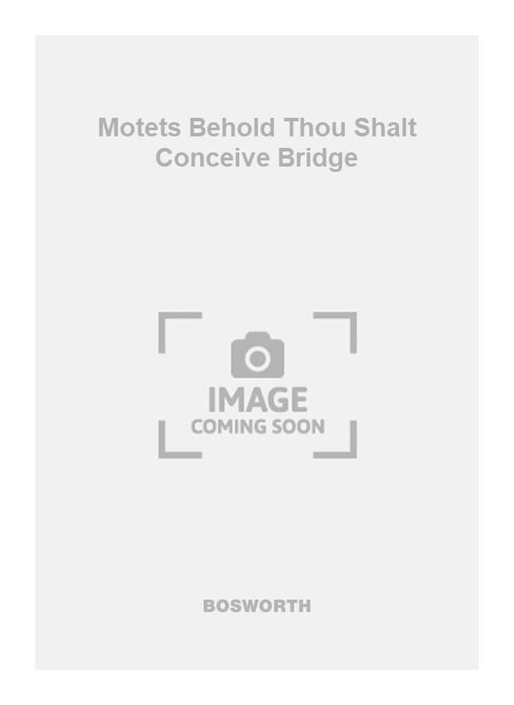 Motets Behold Thou Shalt Conceive Bridge